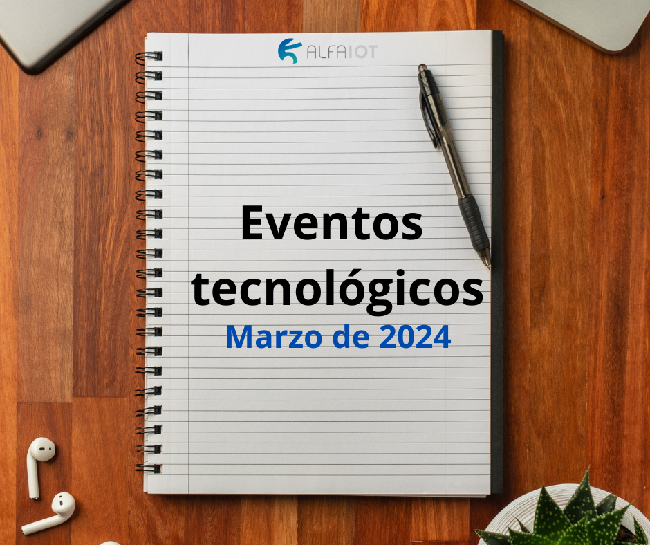 Eventos tecnológicos en marzo 2024 en España.
